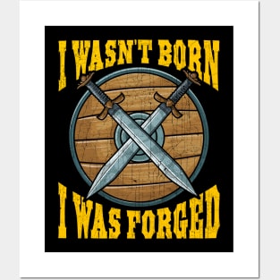 Funny I Wasn't Born I Was Forged Viking Warrior Posters and Art